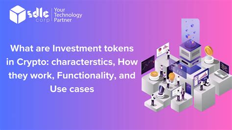 What Are Investment Tokens In Crypto Characteristics How They Work