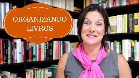 Yru Organizer Como Organizar E Limpar Livros Site Casa Br By