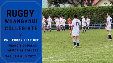 Whanganui Collegiate Rugby V Francis Douglas Memorial College Cni 1st