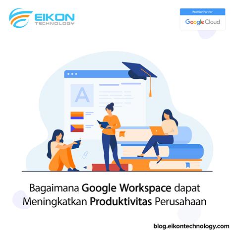 Bagaimana Google Workspace Dapat Meningkatkan Produktivitas Perusahaan