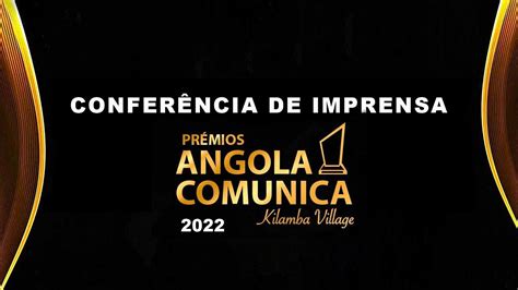 Confer Ncia De Imprensa Pr Mios Angola Comunica Edi O Youtube