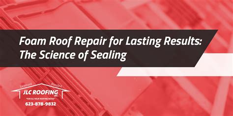 Foam Roof Repair For Lasting Results The Science Of Sealing