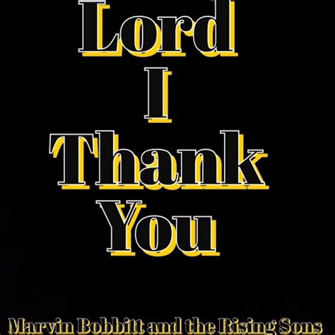 ‎Lord I Thank You - Single - Album by Marvin Bobbitt & The Rising Sons - Apple Music