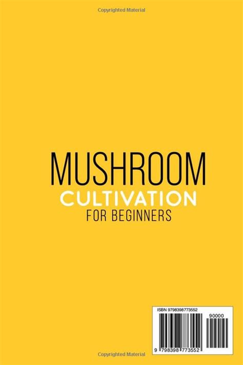 Mushroom Cultivation For Beginners The Complete Guide To Growing Your