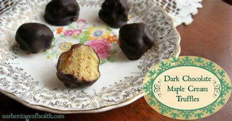 Dark Chocolate Maple Cream Homemade Truffles Our Heritage Of Health