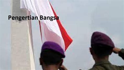 pengertian bangsa tujuan ciri faktor unsur rangkuman