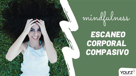 ♏️ MeditaciÓn Guiada ️ Escaneo Corporal Compasivo Mindfulness