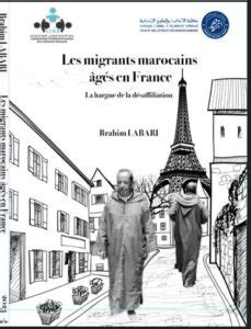 Brahim Labari Les Migrants Marocains G S En France La Hargne De La