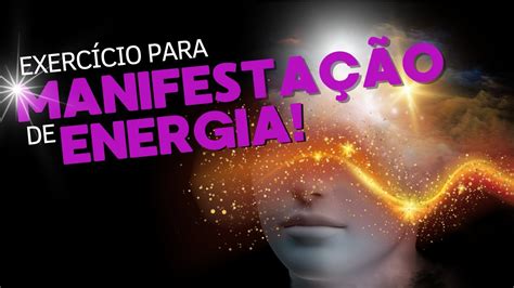 EXCLUSIVO Exercício para manifestação de energia YouTube