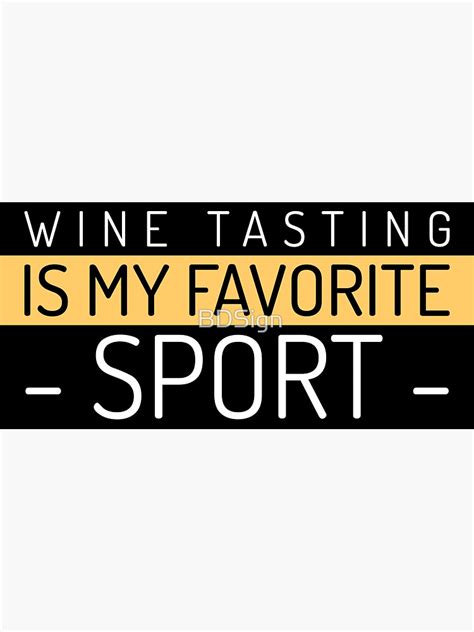 Wine Tasting Is My Favorite Sport Sticker For Sale By Bdsign Redbubble