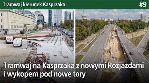 9 Tramwaj Na Kasprzaka Z Nowymi Rozjazdami I Wykopem Pod Nowe Tory