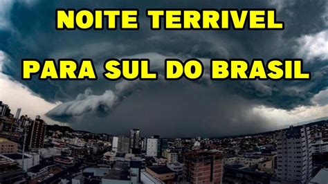 Assustador Tempestade Intensa Causa Muitos Estragos No Sul Do Brasil