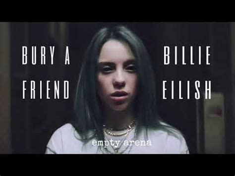 Billie Eilish Bury A Friend Empty Arena Youtube