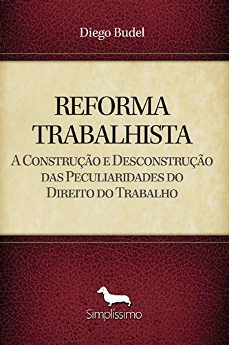 PDF REFORMA TRABALHISTA A Construção e Desconstrução das