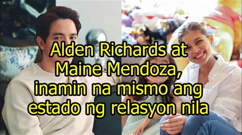 Alden Richards At Maine Mendoza Inamin Na Mismo Ang Estado Ng Relasyon