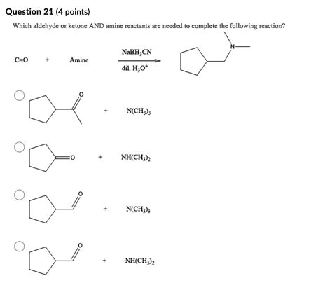 SOLVED Question 21 4 Points Which Aldehyde Or Ketone AND Amine