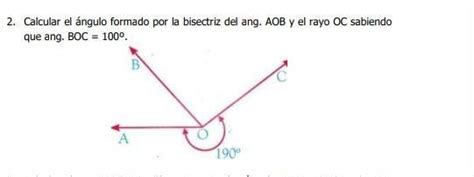 2 Calcular el ángulo formado por la bisectriz del ang AOB y el rayo