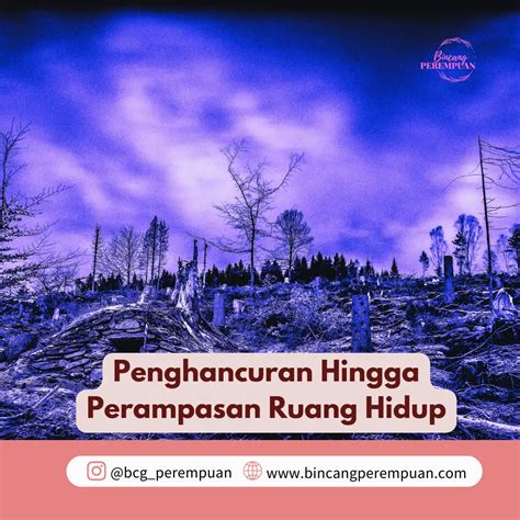 Penghancuran Hingga Perampasan Ruang Hidup Bincang Perempuan