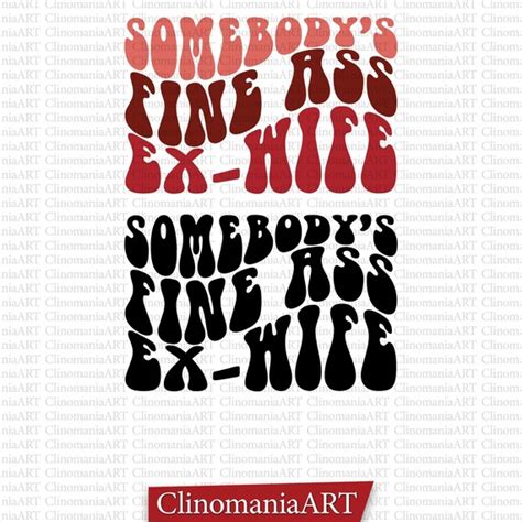 Somebody S Fine Ass Ex Wife Svg Funny Women Tshirt Etsy