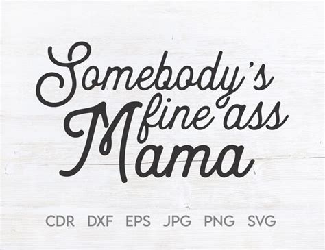 Somebody S Fine Ass Mama Gift For Mom Mom Life Svg Cool Etsy