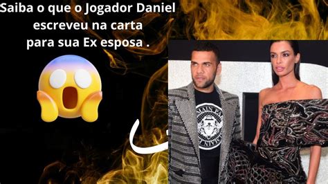 Daniel Alves escreve carta à ex esposa após término de relacionamento