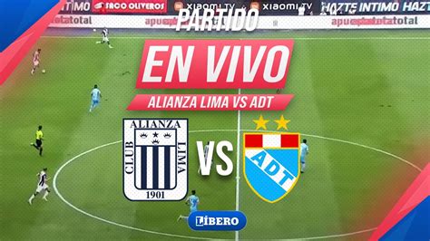 Alianza Lima Vs Adt En Vivo Torneo Clausura Fecha Liga