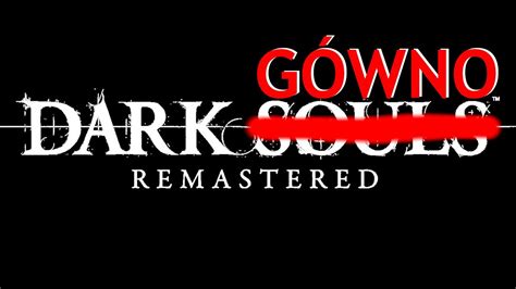 Dark Soulsy to NAJGORSZA GRA w jaką grałem YouTube