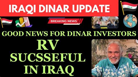 Iraqi Dinar Finally Rv Sucsseful In Iraq Iraqi Dinar News Today