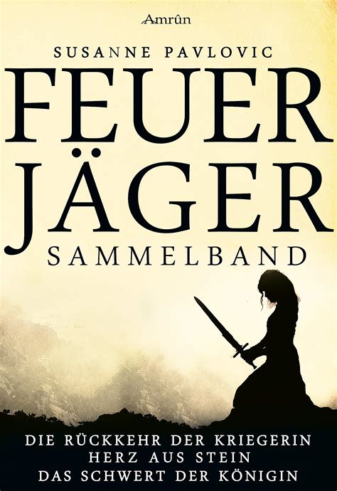 Feuerjäger Sammelband Alle drei Romane der Trilogie in einem Band by