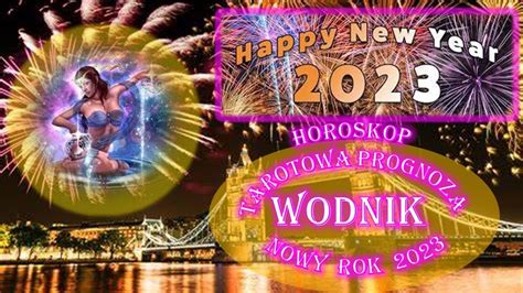 WODNIK HOROSKOP NA NOWY ROK 2023 TAROT PROGNOZA YouTube