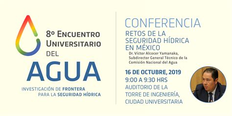 Conferencia Retos de la Seguridad Hídrica en México Agua org mx