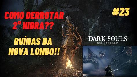 DARK SOULS REMASTERED 23 Como derrotar 2 Hidra Ruínas da Nova