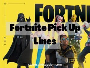 60+ Fortnite Pick Up Lines TESTED - Statusandcaption