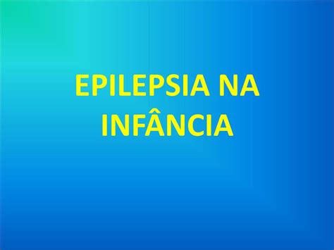 Ppt Caso Cl Nico Epilepsia Na Inf Ncia Powerpoint Presentation Free