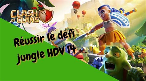 Clash Of Clans R Ussir Facilement Le D Fi Jungle Hdv Youtube