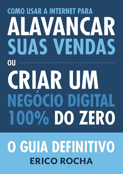 Como Usar A Internet Para Alavancar Suas Vendas O Guia Definitivo