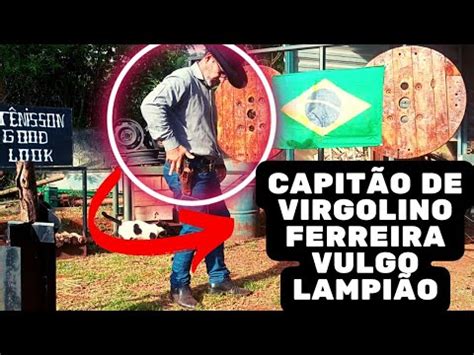 Capitão de Virgolino ferreira vulgo lampião YouTube