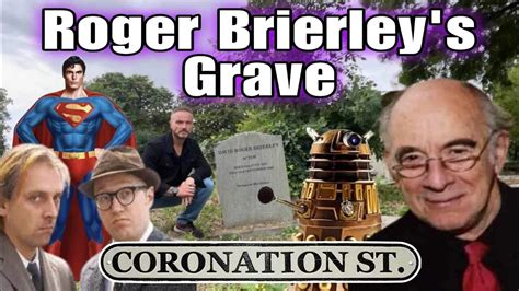 Roger Brierley's Grave - Famous Graves Actor - Superman 2, Coronation ...