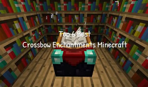 Top 6 Best Crossbow Enchantments Minecraft | OhTopTen