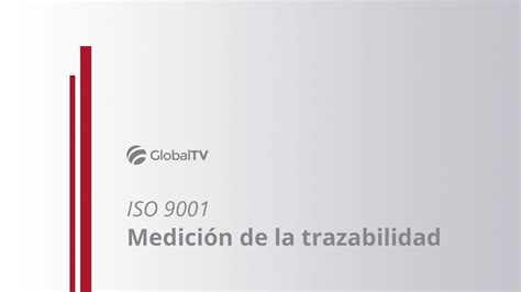 Trazabilidad en la Norma ISO 9001 Un paso esencial para el éxito