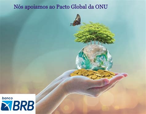 Brb Adere Ao Pacto Global Da Onu E Refor A Compromisso Agenda Esg