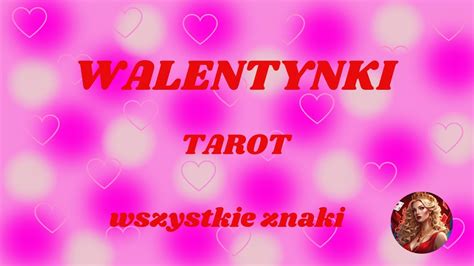 Czytanie Na WALENTYNKI Tarot Wszystkie Znaki YouTube