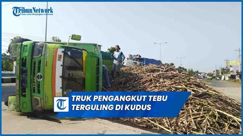 Truk Pengangkut Tebu Terguling Di Jalan Lingkar Kudus Angkut Beban 7