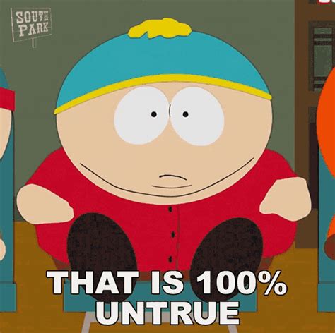 That Is100percent Untrue Eric Cartman  That Is100percent Untrue Eric Cartman South Park