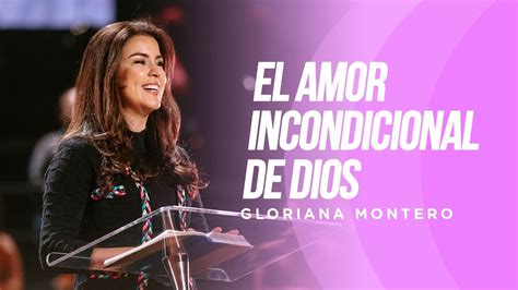 El Amor Incondicional De Dios Gloriana Montero Reflexiones