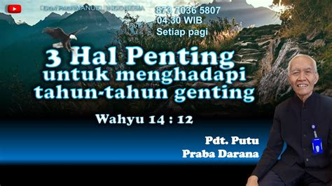 3 Hal Penting Untuk Menghadapi Tahun Tahun Genting Oleh Bp Pdt Putu