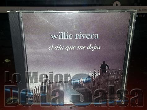 Lo Mejor De La Salsa Willie Rivera El D A Que Me Dejes