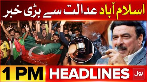 Sheikh Rasheed Got Relief BOL News Headlines At 1 PM Big News Form