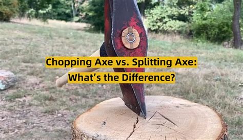 Chopping Axe vs. Splitting Axe: What’s the Difference? - ToolsProfy