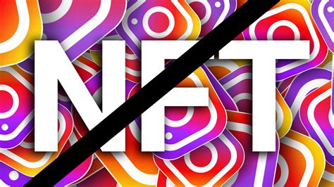 You Can No Longer Sell NFTs On Instagram And Facebook